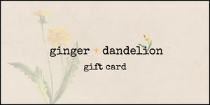 ginger + dandelion gift card