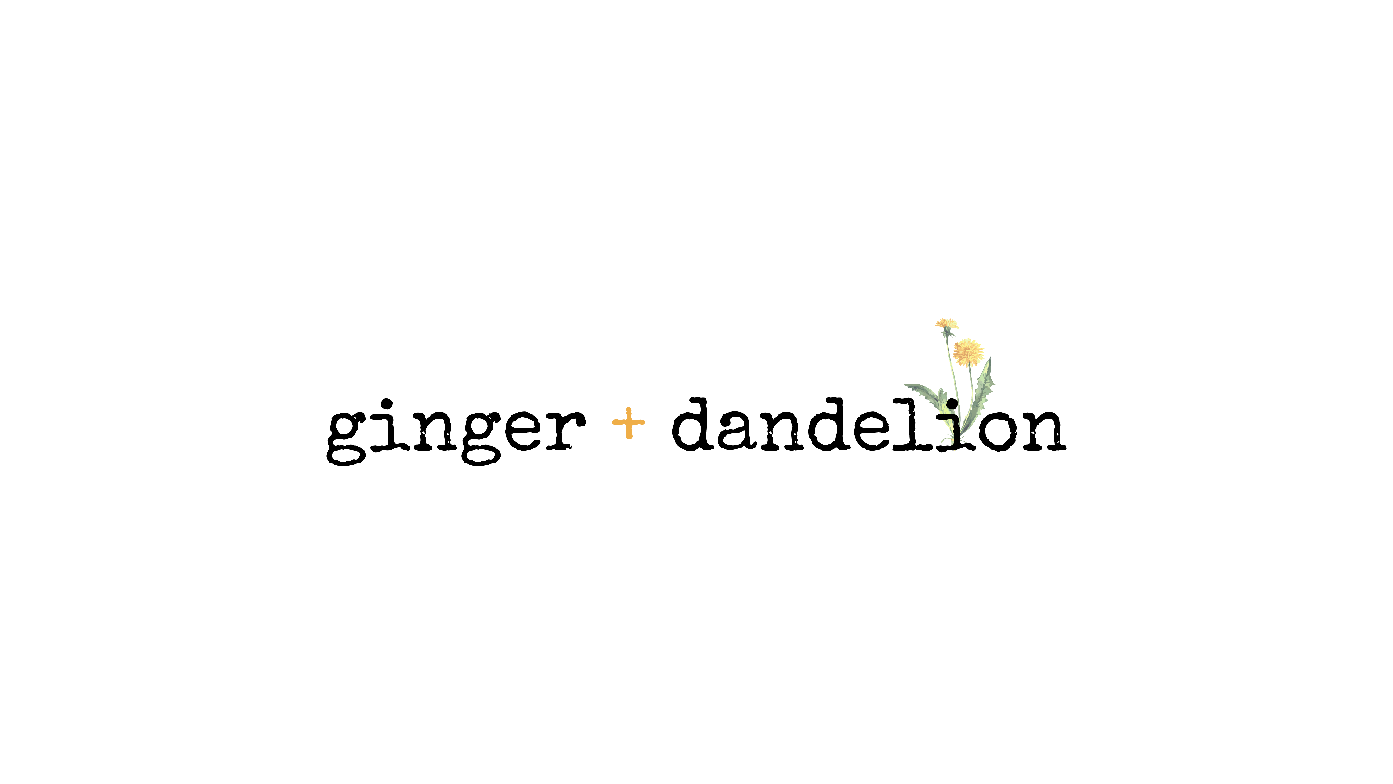 Ginger and Dandelion